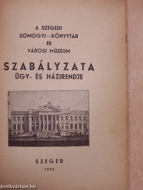 A Szegedi Somogyi-Könyvtár és Városi Múzeum Szabályzata, ügy- és házirendje