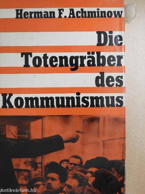 Die Totengräber des Kommunismus