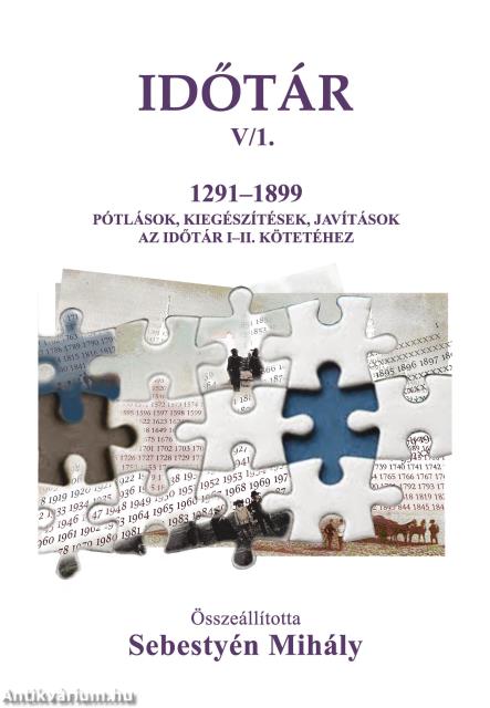 Időtár V/1. 1291-1899 Kiegészítések, pótlások, javítások az Időtár I-II. kötetéhez