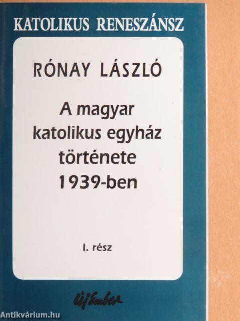 A magyar katolikus egyház története 1939-ben I-III.