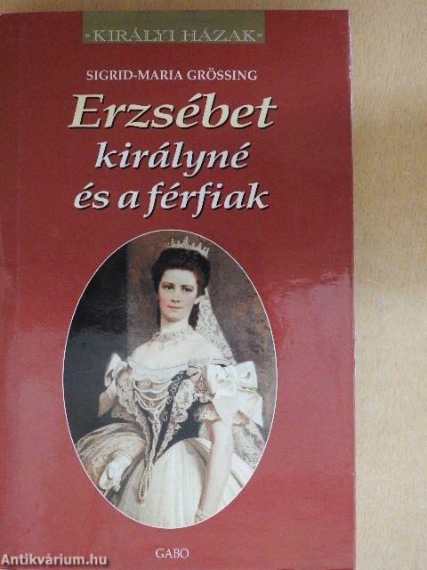 Erzsébet királyné és a férfiak