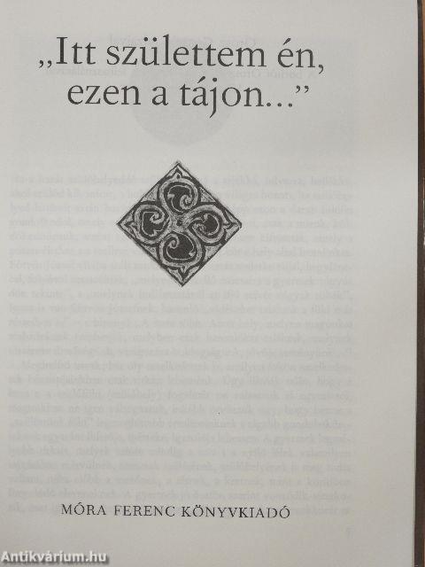 "Itt születtem én, ezen a tájon..."