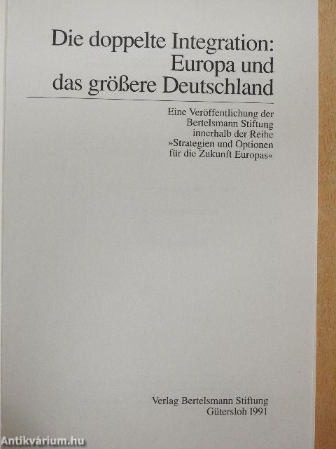 Die doppelte Integration: Europa und das größere Deutschland