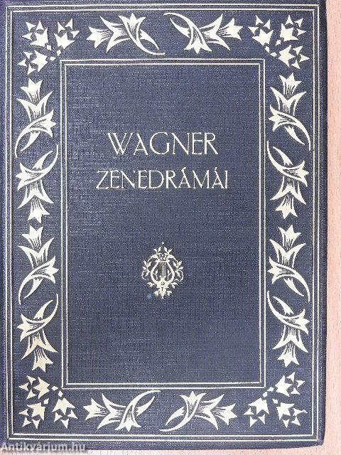 Wagner Richárd élete/Rienzi/A bolygó hollandi/Tannhäuser/Lohengrin/A Nibelung gyűrűje/Rajna kincse/Walkür/Siegfried/Istenek alkonya/A nürnbergi mesterdalnokok/Tristan és Isolde/Parsifal