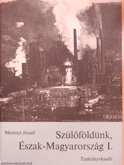 Szülőföldünk, Észak-Magyarország I.