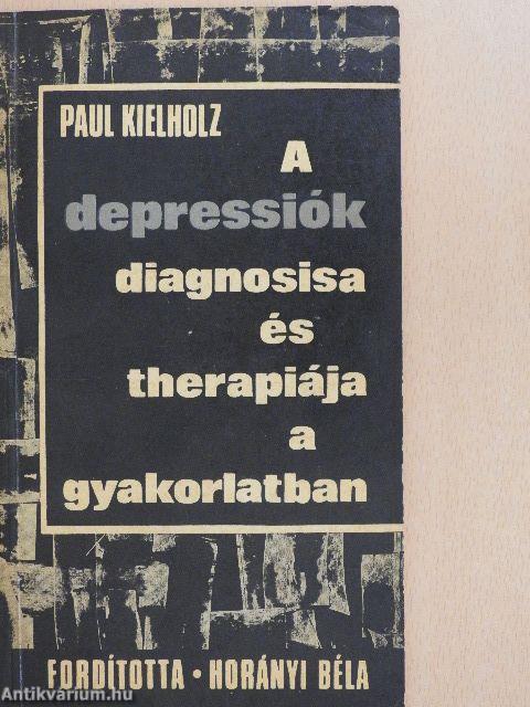 A depressiók diagnosisa és therápiája a gyakorlatban