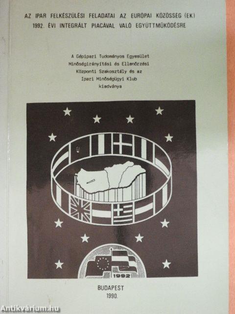 Az ipar felkészülési feladatai az Európai Közösség (EK) 1992. évi integrált piacával való együttműködésre