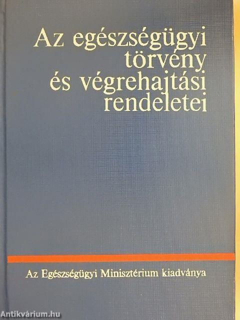 Az egészségügyi törvény és végrehajtási rendeletei