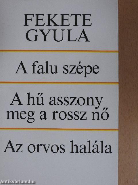 A falu szépe/A hű asszony meg a rossz nő/Az orvos halála