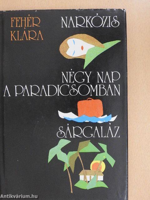 Narkózis/Négy nap a paradicsomban/Sárgaláz