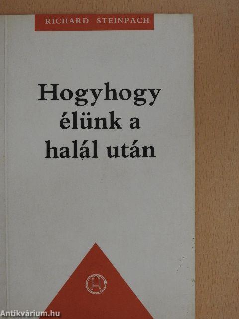 Hogyhogy élünk a halál után