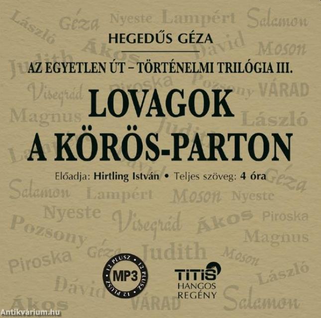 LOVAGOK A KÖRÖS-PARTON TÖRTÉNELMI TRILÓGIA III. REGÉNY