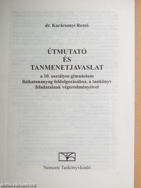 Útmutató és tanmenetjavaslat a 10. osztályos gimnázium fizikatananyag feldolgozásához, a tankönyv feladatainak végeredményeivel