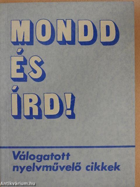 Mondd és írd!