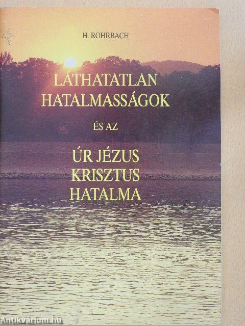 Láthatatlan hatalmasságok és az Úr Jézus Krisztus hatalma