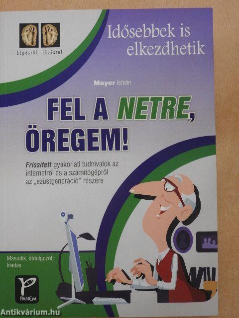 Fel a netre, öregem!