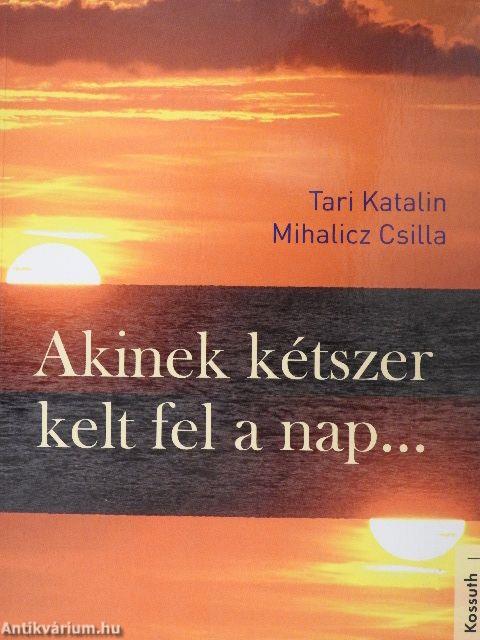 Akinek kétszer kelt fel a nap...