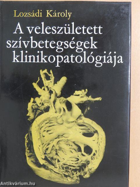 A veleszületett szívbetegségek klinikopatológiája