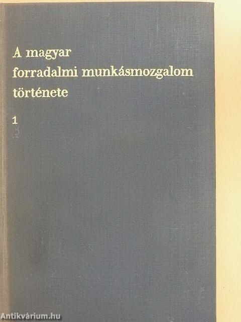 A magyar forradalmi munkásmozgalom története I-II.