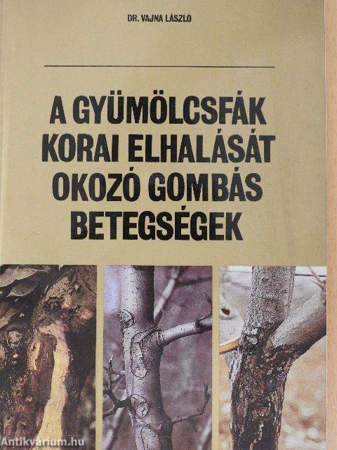 A gyümölcsfák korai elhalását okozó gombás betegségek