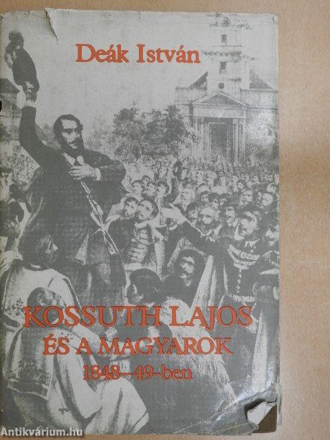 Kossuth Lajos és a magyarok 1848-49-ben