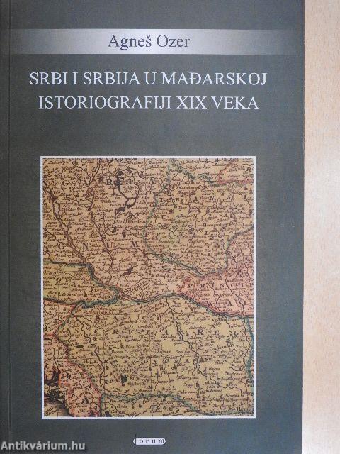 Srbi i Srbija u Madarskoj Istoriografiji XIX veka