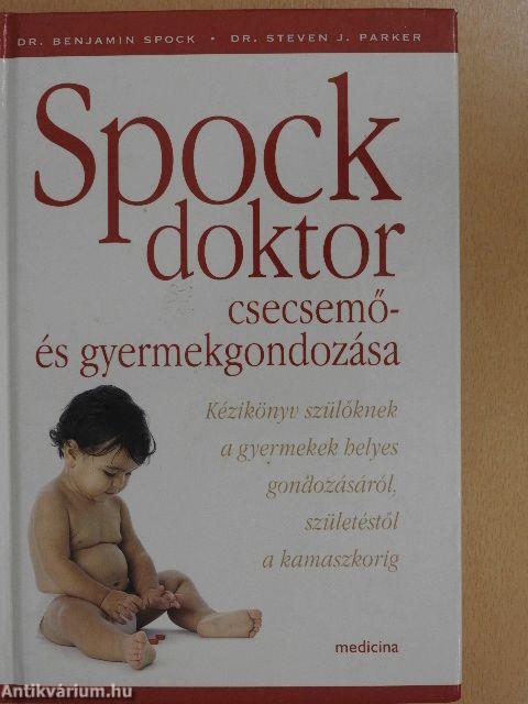 Spock doktor csecsemő- és gyermekgondozása