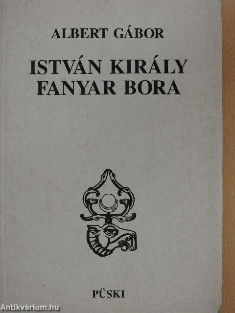 István király fanyar bora