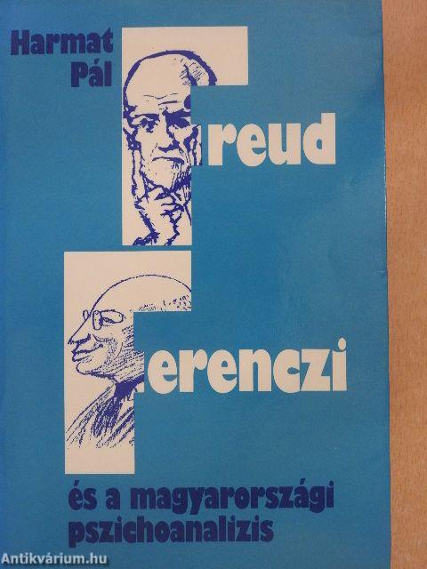 Freud, Ferenczi és a magyarországi pszichoanalízis