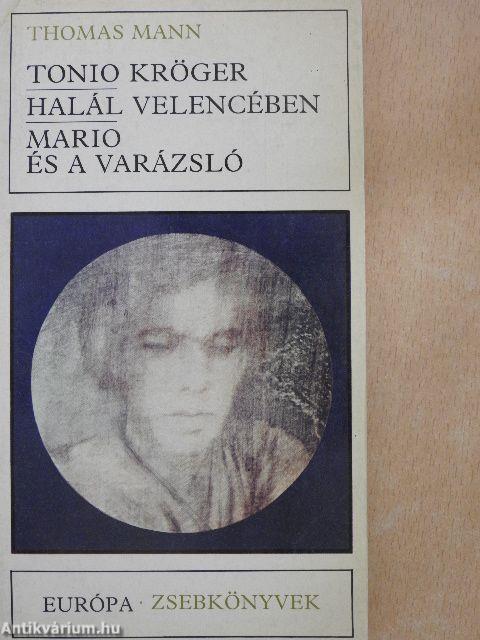 Tonio Kröger/Halál Velencében/Mario és a varázsló