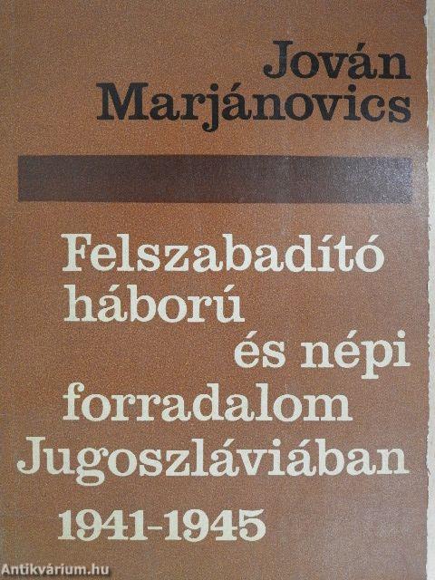 Felszabadító háború és népi forradalom Jugoszláviában 1941-1945