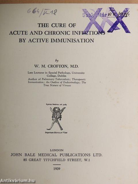 The Cure of Acute and Chronic Infections by Active Immunisation