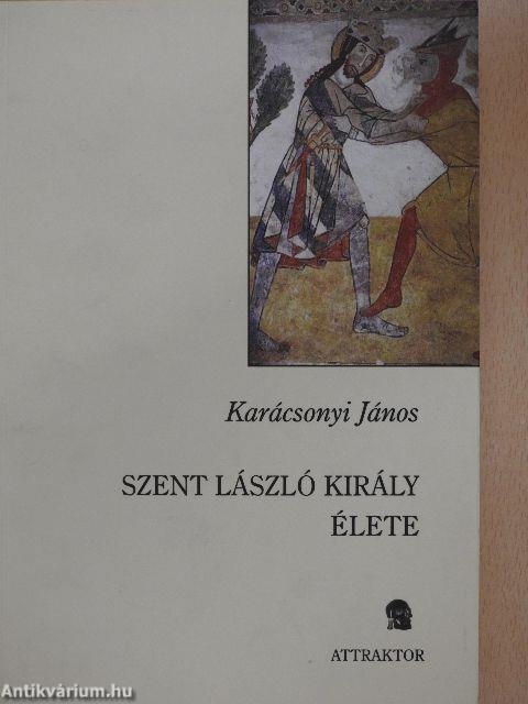 Szent László király élete