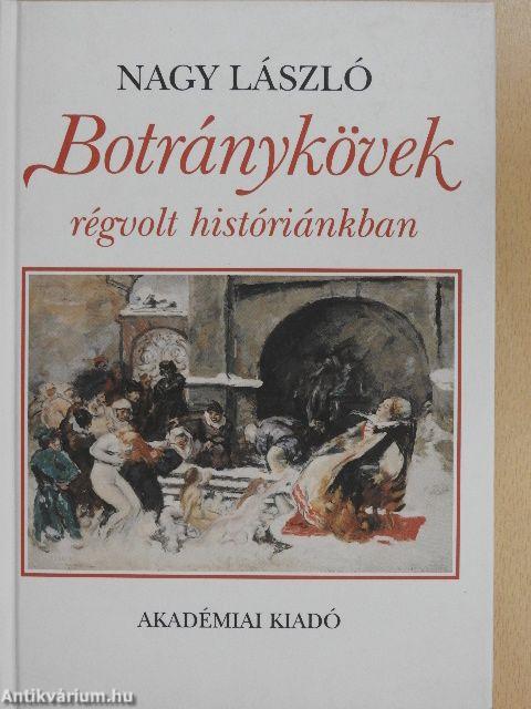 Botránykövek régvolt históriánkban