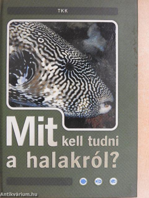 Mit kell tudni a halakról?