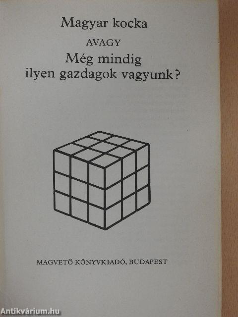 Magyar kocka avagy Még mindig ilyen gazdagok vagyunk?