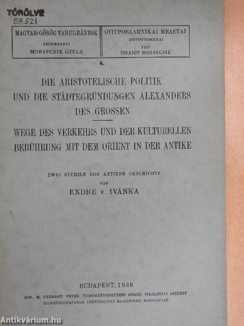 Die Aristotelische Politik und die Städtegründungen Alexanders des Grossen/Wege des Verkehrs und der Kulturellen Berührung mit dem Orient in der Antike