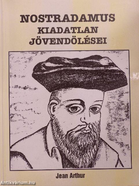 Nostradamus kiadatlan jövendölései