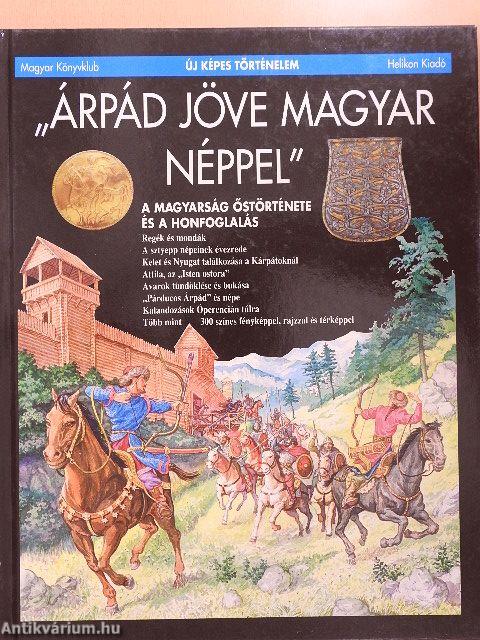 "Árpád jöve magyar néppel"