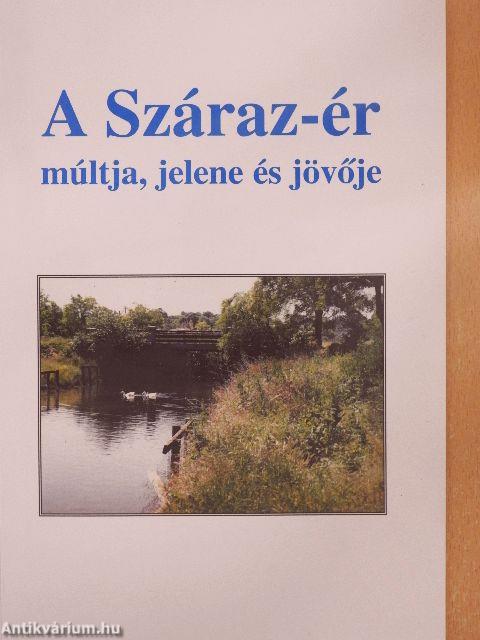 A Száraz-ér múltja, jelene és jövője