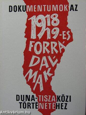 Dokumentumok az 1918/19-es forradalmak Duna-Tisza közi történetéhez