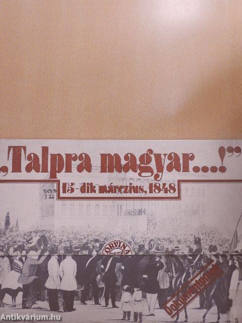 "Talpra magyar...!" 15-dik márczius, 1848