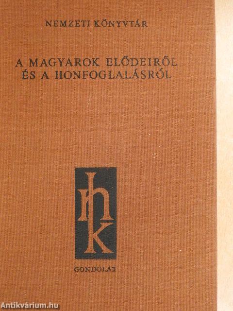 A magyarok elődeiről és a honfoglalásról