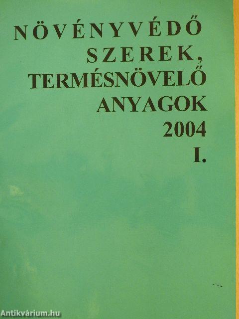 Növényvédő szerek, termésnövelő anyagok 2004/I.