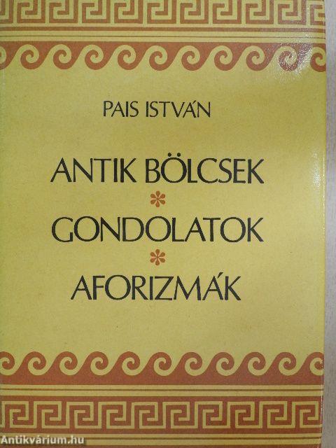 Antik bölcsek, gondolatok, aforizmák