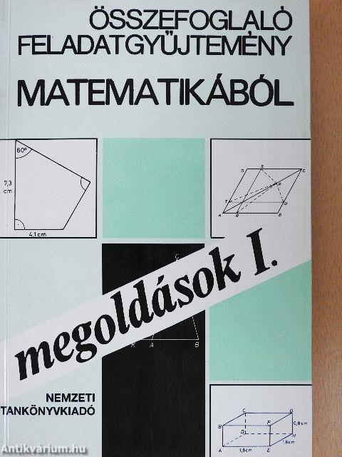 Összefoglaló feladatgyűjtemény matematikából - Megoldások I-II.