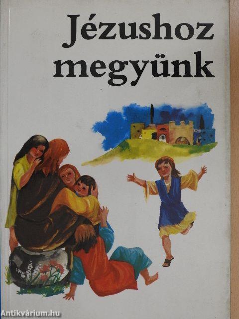 Jézushoz megyünk