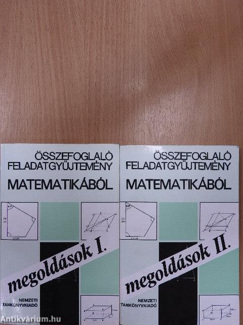 Összefoglaló feladatgyűjtemény matematikából - Megoldások I-II.