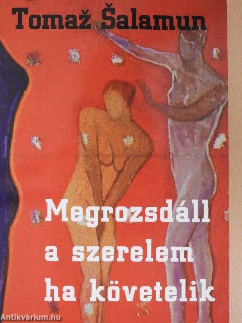 Megrozsdáll a szerelem, ha követelik