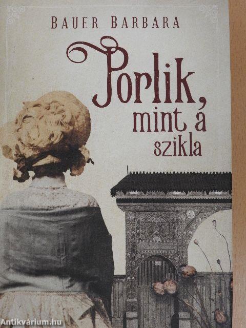 Porlik, mint a szikla